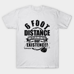 6 Foot Distance T-Shirt